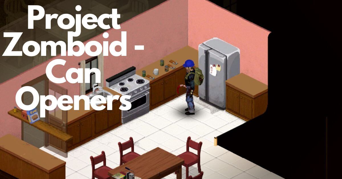 Project Zomboid How to Get a Can Opener Green Dog Gaming